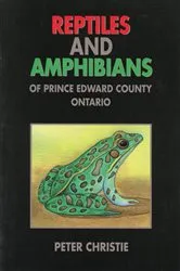 Book cover of Reptiles and Amphibians of Prince Edward County, Ontario by Peter Christie