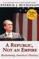 Book cover of Republic, Not an Empire by Patrick J. Buchanan