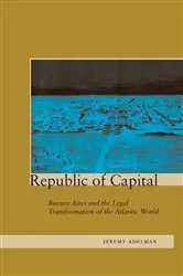 Book cover of Republic of Capital by Jeremy Adelman