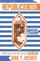Book cover of Republic of Labor by Diane P. Koenker