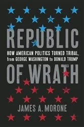 Book cover of Republic of Wrath by James. A. Morone