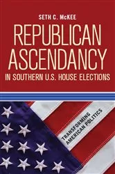 Book cover of Republican Ascendancy in Southern U.S. House Elections by Seth C. McKee
