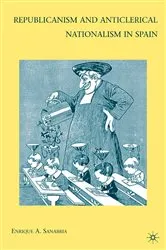 Book cover of Republicanism and Anticlerical Nationalism in Spain by E. Sanabria