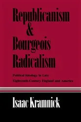 Book cover of Republicanism and Bourgeois Radicalism by Isaac Kramnick