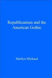 Book cover of Republicanism and the American Gothic by Marilyn Michaud