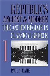 Book cover of Republics Ancient and Modern, Volume I by Paul A. Rahe