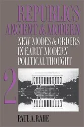 Book cover of Republics Ancient and Modern, Volume II by Paul A. Rahe