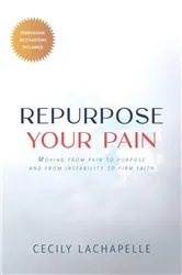 Book cover of Repurpose Your Pain by Cecily Lachapelle
