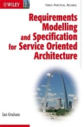 Book cover of Requirements Modelling and Specification for Service Oriented Architecture by Ian Graham