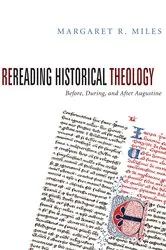 Book cover of Rereading Historical Theology by Margaret R. Miles