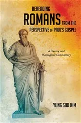 Book cover of Rereading Romans from the Perspective of Paul’s Gospel by Yung Suk Kim