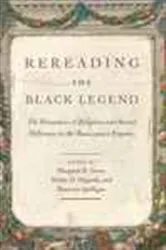 Book cover of Rereading the Black Legend by Margaret R. Greer