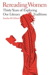 Book cover of Rereading Women: Thirty Years of Exploring Our Literary Traditions by Sandra M. Gilbert