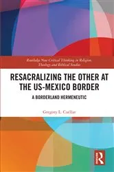 Book cover of Resacralizing the Other at the US-Mexico Border by Gregory L. Cuéllar