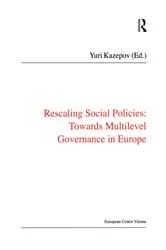 Book cover of Rescaling Social Policies towards Multilevel Governance in Europe by Yuri Kazepov