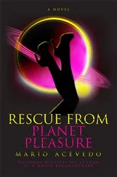 Book cover of Rescue From Planet Pleasure by Mario Acevedo