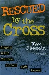 Book cover of Rescued By the Cross by Ken Freeman