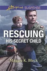 Book cover of Rescuing His Secret Child by Maggie K. Black