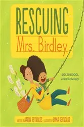Book cover of Rescuing Mrs. Birdley by Aaron Reynolds
