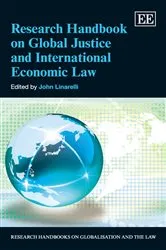 Book cover of Research Handbook on Global Justice and International Economic Law by John Linarelli