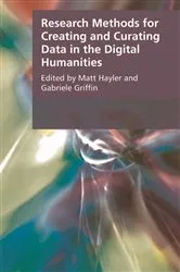Book cover of Research Methods for Creating and Curating Data in the Digital Humanities by Matt Hayler
