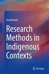 Book cover of Research Methods in Indigenous Contexts by Arnold Groh