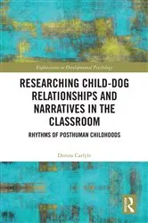 Book cover of Researching Child-Dog Relationships and Narratives in the Classroom by Donna Carlyle