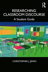 Book cover of Researching Classroom Discourse by Christopher J. Jenks
