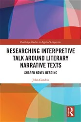 Book cover of Researching Interpretive Talk Around Literary Narrative Texts by John Gordon