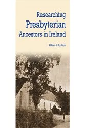 Book cover of Researching Presbyterian Ancestors in Ireland by William James Roulston