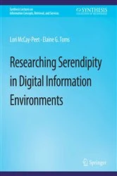 Book cover of Researching Serendipity in Digital Information Environments by Lori McCay-Peet