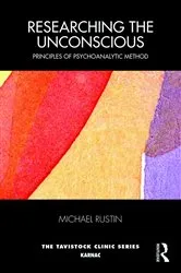 Book cover of Researching the Unconscious by Michael Rustin