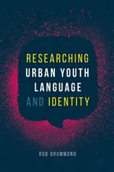 Book cover of Researching Urban Youth Language and Identity by Rob Drummond