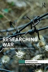 Book cover of Researching War by Annick T. R. Wibben