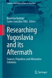Book cover of Researching Yugoslavia and its Aftermath by Branislav Radeljić