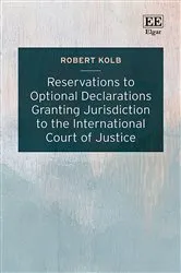 Book cover of Reservations to Optional Declarations Granting Jurisdiction to the International Court of Justice by Robert Kolb