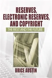 Book cover of Reserves, Electronic Reserves, and Copyright by Brice Austin