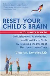 Book cover of Reset Your Child's Brain by MD Victoria L. Dunckley