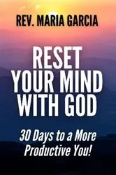 Book cover of Reset Your Mind with God by Rev. Maria Garcia
