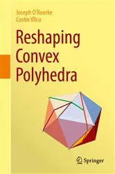 Book cover of Reshaping Convex Polyhedra by Joseph O'Rourke
