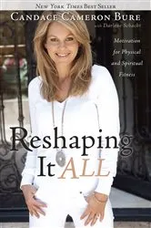 Book cover of Reshaping It All by Candace Cameron Bure