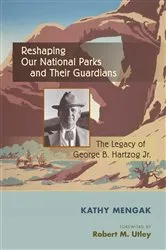 Book cover of Reshaping Our National Parks and Their Guardians by Kathy Mengak