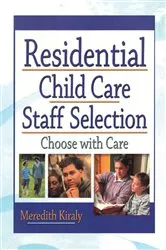 Book cover of Residential Child Care Staff Selection by Meredith Kiraly