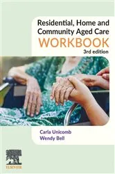 Book cover of Residential, Home and Community Aged Care Workbook (3rd ed.) by Unicomb BHthSci Nursing, GradCertOHS, GradCertVET, CertIVTAE, CertIVFLM, Carla
