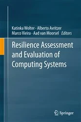 Book cover of Resilience Assessment and Evaluation of Computing Systems by Katinka Wolter