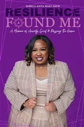 Book cover of Resilience Found Me by Pamela Anita Mary Davis