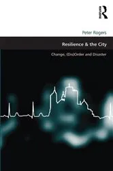 Book cover of Resilience & the City by Peter Rogers