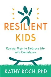 Book cover of Resilient Kids by Kathy Koch PhD