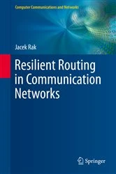 Book cover of Resilient Routing in Communication Networks by Jacek Rak