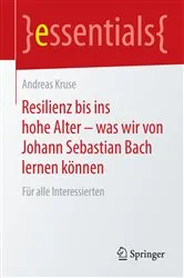 Book cover of Resilienz bis ins hohe Alter – was wir von Johann Sebastian Bach lernen können by Andreas Kruse